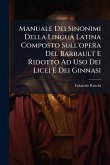 Manuale Dei Sinonimi Della Lingua Latina Composto Sull'opera Del Barrault E Ridotto Ad Uso Dei Licei E Dei Ginnasi