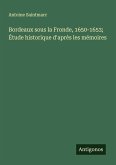 Bordeaux sous la Fronde, 1650-1653; Étude historique d'après les mémoires