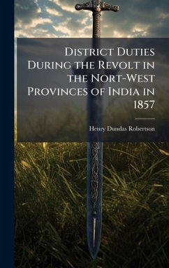 Cover District Duties During the Revolt in the Nort-West Provinces of India in 1857