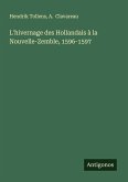 L'hivernage des Hollandais à la Nouvelle-Zemble, 1596-1597