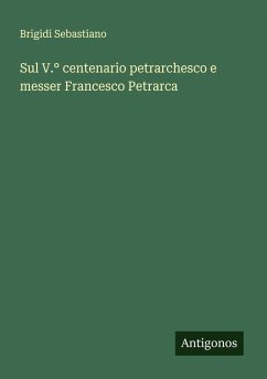 Cover Sul V.° centenario petrarchesco e messer Francesco Petrarca