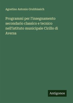 Cover Programmi per l'insegnamento secondario classico e tecnico nell'istituto municipale Cirillo di Aversa