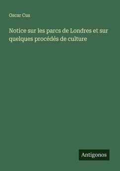 Notice sur les parcs de Londres et sur quelques procédés de culture - Cus, Oscar