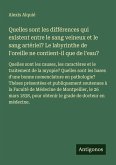 Quelles sont les différences qui existent entre le sang veineux et le sang artériel? Le labyrinthe de l'oreille ne contient-il que de l'eau?