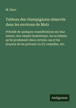Tableau des champignons observés dans les environs de Metz - Haro, M. Tableau des champignons observés dans les environs de Metz - Haro, M.