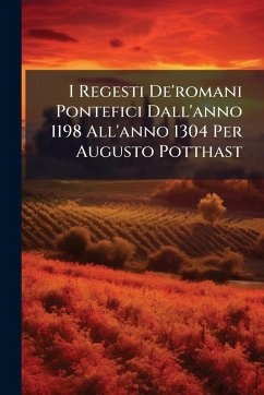 Cover I Regesti De'romani Pontefici Dall'anno 1198 All'anno 1304 Per Augusto Potthast