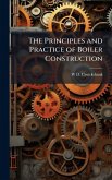 The Principles and Practice of Boiler Construction The Principles and Practice of Boiler Construction