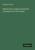 Relation des voyages de Saewulf à Jérusalem et en Terre Sainte