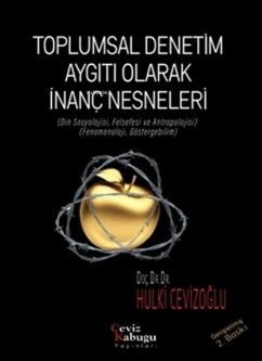 Toplumsal Denetim Aygiti Olarak Inanc Nesneleri Cover Toplumsal Denetim Aygiti Olarak Inanc Nesneleri