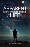 The Apparent Meaninglessness of Life, A Journey Through Existential Inquiry and Cosmic Indifference
