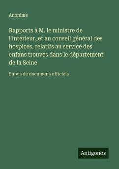 Cover Rapports à M. le ministre de l'intérieur, et au conseil général des hospices, relatifs au service des enfans trouvés dans le département de la Seine