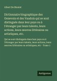 Dictionnaire biographique des Genevois et des Vaudois qui se sont distingués dans leur pays ou à l'étranger par leurs talents, leurs actions, leurs ¿uvres littéraires ou artistiques, etc.