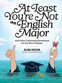 At Least You're Not an English Major At Least You're Not an English Major