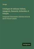 Catalogue de tableaux italiens, espagnols, flamands, hollandais, et français Catalogue de tableaux italiens, espagnols, flamands, hollandais, et français