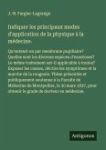 Indiquer les principaux modes d'application de la physique à la médecine. Indiquer les principaux modes d'application de la physique à la médecine.