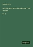 I martiri della libertà italiana dal 1794 al 1848