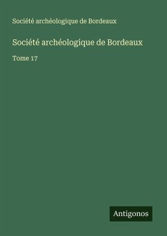 Société archéologique de Bordeaux Cover Société archéologique de Bordeaux