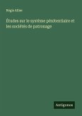Études sur le système pénitentiaire et les sociétés de patronage
