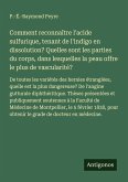 Comment reconnaître l'acide sulfurique, tenant de l'indigo en dissolution? Quelles sont les parties du corps, dans lesquelles la peau offre le plus de vascularité?