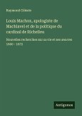 Louis Machon, apologiste de Machiavel et de la politique du cardinal de Richelieu Louis Machon, apologiste de Machiavel et de la politique du cardinal de Richelieu