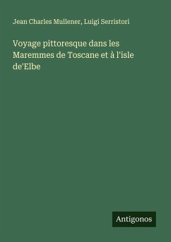 Cover Voyage pittoresque dans les Maremmes de Toscane et à l'isle de'Elbe