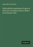 Della pubblica esposizione di opere di belle arti e d'industria fatta in Milano nel settembre 1838