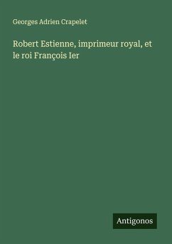Cover Robert Estienne, imprimeur royal, et le roi François Ier