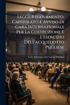 Cover Leggi, Regolamento, Capitolato E Avviso Di Gara Internazionale Per La Costruzione E L'esercizio Dell'acquedotto Pugliese