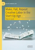 Make, Fail, Repeat: Creative Labor in the Start-Up Age (eBook, PDF)