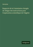 Rapports de la Commission chargée de rédiger des instructions pour l'exploration scientifique de l'Algérie