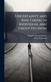 Uncertainty and Risk Taking in Individual and Group Decision