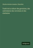 Traité de la culture des geranium, des calcéolaires des verveines et des cinéraires Traité de la culture des geranium, des calcéolaires des verveines et des cinéraires