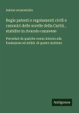 Regie patenti e regolamenti civili e canonici delle sorelle della Carità , stabilite in rivarolo canavese Regie patenti e regolamenti civili e canonici delle sorelle della Carità , stabilite in rivarolo canavese