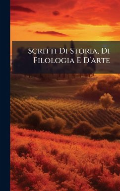 Cover Scritti Di Storia, Di Filologia E D'arte