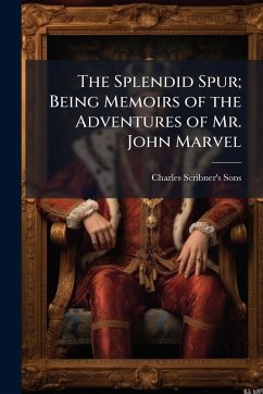Cover The Splendid Spur; Being Memoirs of the Adventures of Mr. John Marvel