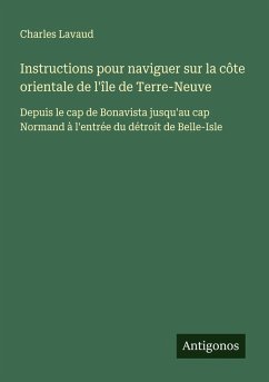 Instructions pour naviguer sur la côte orientale de l'île de Terre-Neuve - Lavaud, Charles