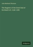 The Register of the Great Seal of Scotland A.D. 1546-1580