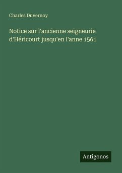 Notice sur l'ancienne seigneurie d'Héricourt jusqu'en l'anne 1561 Cover Notice sur l'ancienne seigneurie d'Héricourt jusqu'en l'anne 1561