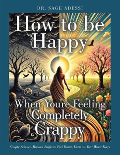 How to be Happy When You're Feeling Completely Crappy - Adessi, Sage