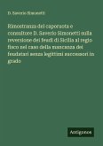 Rimostranza del caporuota e consultore D. Saverio Simonetti sulla reversione dei feudi di Sicilia al regio fisco nel caso della mancanza dei feudatari senza legittimi successori in grado Rimostranza del caporuota e consultore D. Saverio Simonetti sulla reversione dei feudi di Sicilia al regio fisco nel caso della mancanza dei feudatari senza legittimi successori in grado