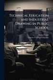 Technical Education and Industrial Drawing in Public School Technical Education and Industrial Drawing in Public School