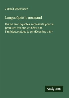 Longueépée le normand - Bouchardy, Joseph