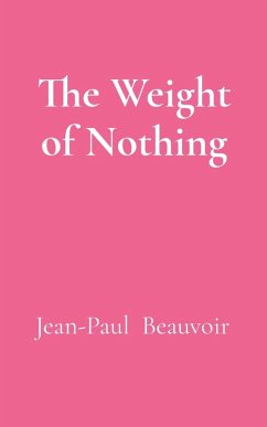 The Weight of Nothing - Beauvoir, Jean-Paul
