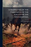 A Narrative of the Campaign of the Valley of the Shenandoah, A Narrative of the Campaign of the Valley of the Shenandoah,