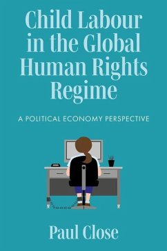 Child Labour in the Global Human Rights Regime - Close, Paul