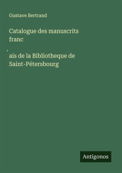 Cover Catalogue des manuscrits franc¿ais de la Bibliotheque de Saint-Pétersbourg