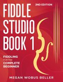 Fiddle Studio Book 1: Fiddling for the Complete Beginner (eBook, ePUB)
