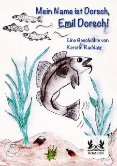 Mein Name ist Dorsch, Emil Dorsch! - Raddatz, Kerstin