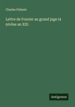 Lettre de Fourier au grand juge (4 nivôse an XII) - Pellarin, Charles