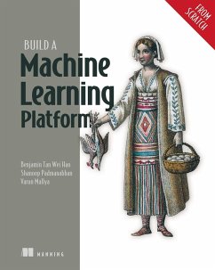 Build a Machine Learning Platform (from Scratch) - Tan Wei Hao, Benjamin; Padmanabhan, Shanoop; Mallya, Varun